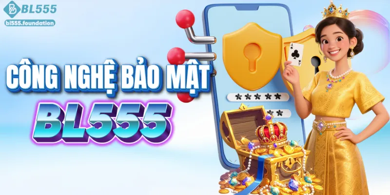 BL555 áp dụng công nghệ bảo mật tiên tiến