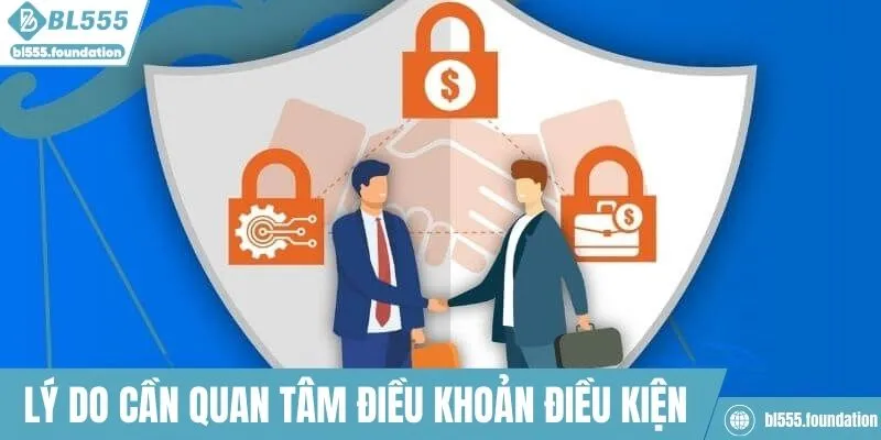 Lý do nên quan tâm tới điều khoản điều kiện