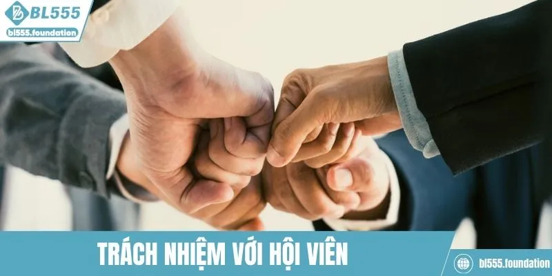 Trách nhiệm với hội viên